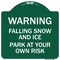 Signmission Falling Snow and Ice-Park Your Own Risk, Green & White Aluminum Sign, 18" H, GW-1818-24026 A-DES-GW-1818-24026 - alternate 1